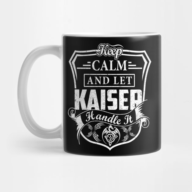 Keep Calm and Let KAISER Handle It by Jenni